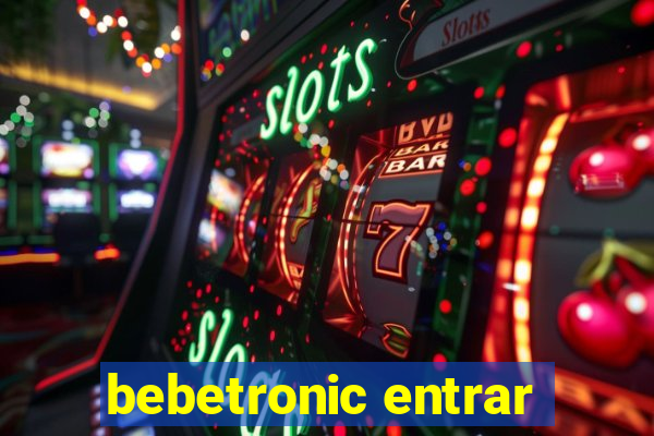 bebetronic entrar